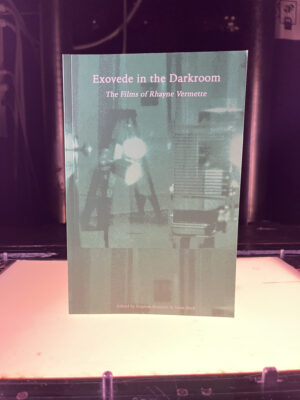 Exovede in the Darkroom: The Films of Rhayne Vermette