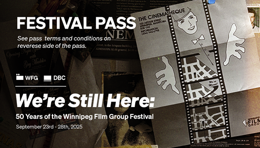 We're Still Here: 50 Years of the Winnipeg Film Group Festival Pass
