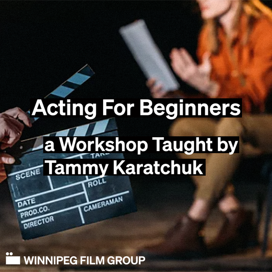 Acting For Beginners - a Workshop Taught by Tammy Karatchuk