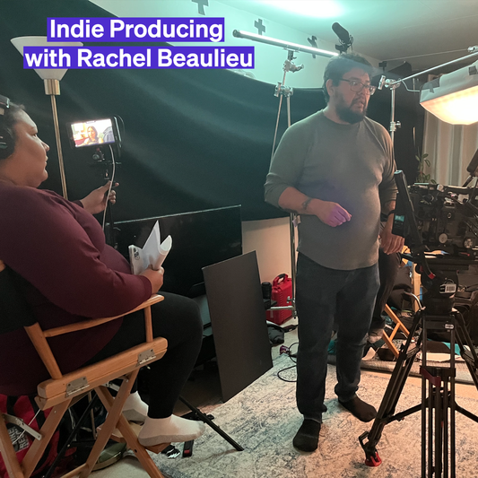 Indie Producing with Rachel Beaulieu