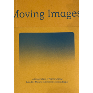 Landscape of Moving Images – A Compendium of Prairie Cinema