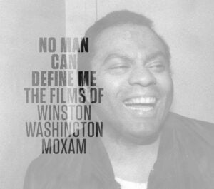 No Man Can Define Me: The Films of Winston Washington Moxam (Catalogue)